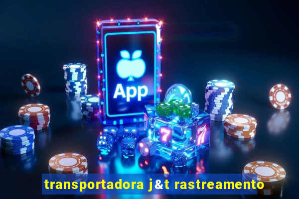 transportadora j&t rastreamento